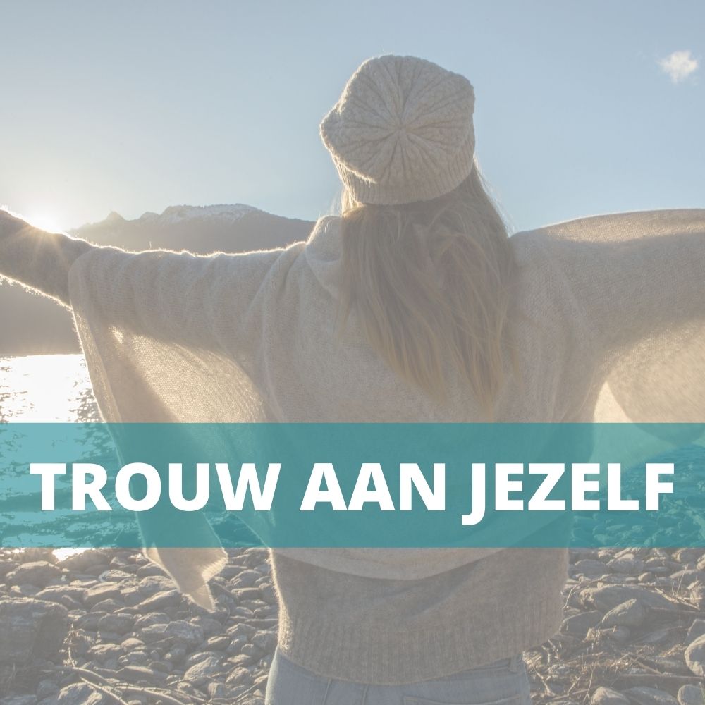 Kopie van TROUW AAN JEZELF (1)
