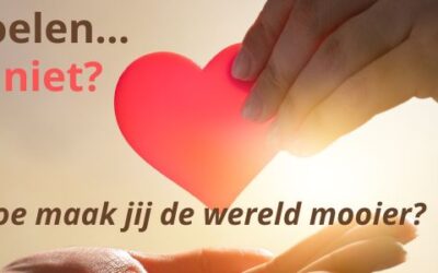 Goede Doelen: Geven of Niet? En… Hoe maak jij de wereld mooier?